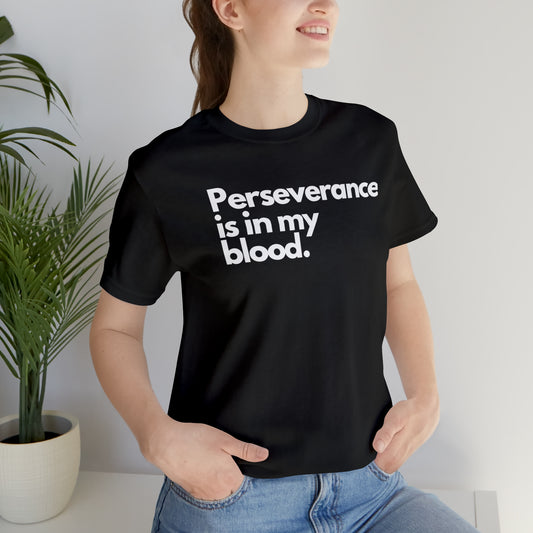 Perseverence is in My Blood Jersey Short Sleeve Tee