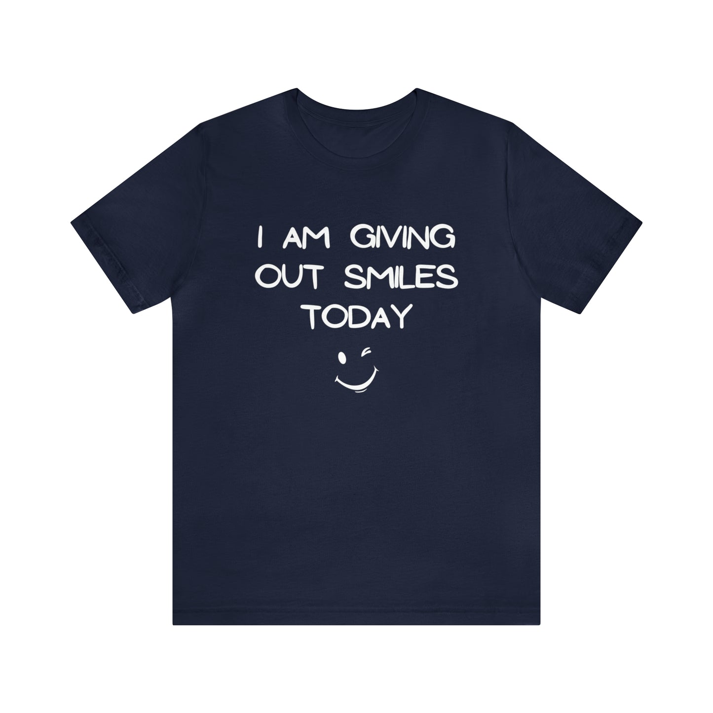 I'm Giving Out Smiles Today Unisex Jersey Short Sleeve Tee