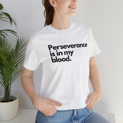 Perseverence is in My Blood Jersey Short Sleeve Tee