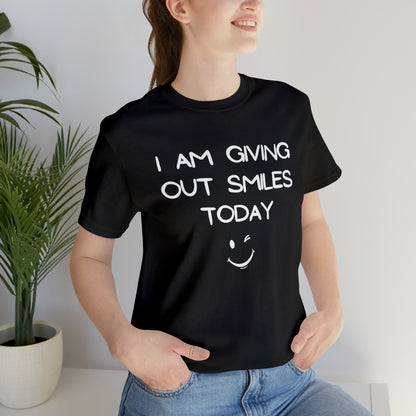 I'm Giving Out Smiles Today Unisex Jersey Short Sleeve Tee