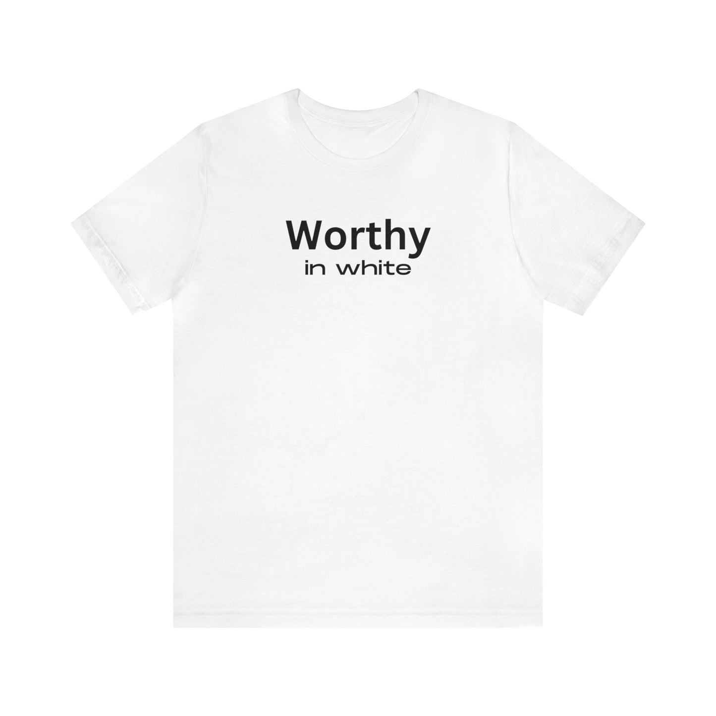 Worthy in White Jersey Short Sleeve Tee