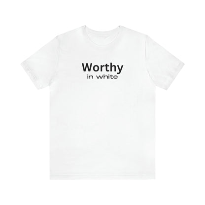 Worthy in White Jersey Short Sleeve Tee