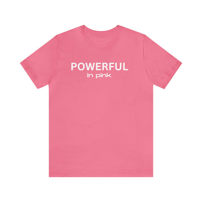 Powerful in Pink Jersey Short Sleeve Tee